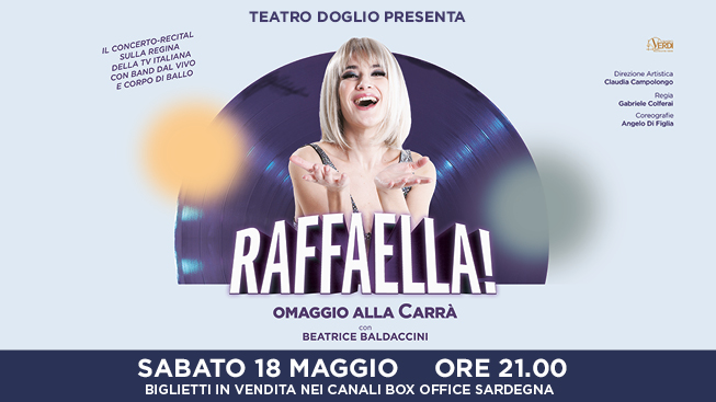 TEATRO DOGLIO PORTA A CAGLIARI: RAFFAELLA! OMAGGIO ALLA CARRÀ