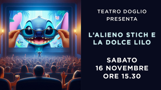 L’ALIENO STITCH E LA DOLCE LILO AL TEATRO DOGLIO