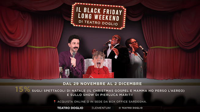 IL BLACK FRIDAY LONG WEEKEND DI TEATRO DOGLIO: dal 29 novembre al 2 dicembre, sconti imperdibili sui grandi spettacoli!